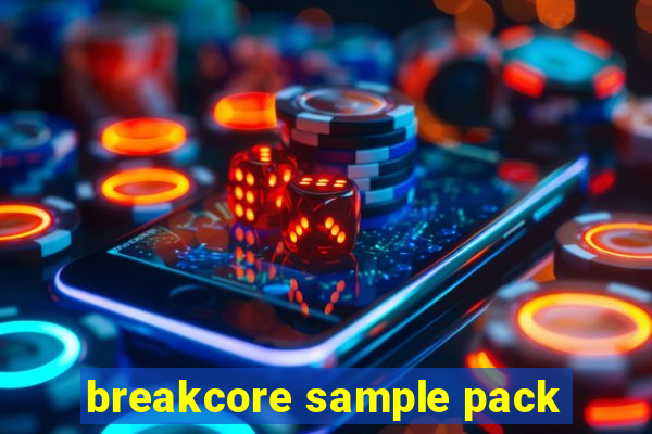 breakcore sample pack